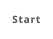 Start