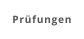 Prüfungen