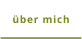 über mich